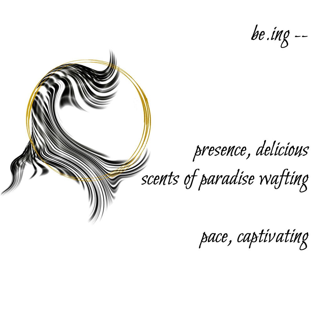 be.ing -- presence, delicious / scents of paradise wafting / pace, captivating. A Guided Influence poetry logo: a double gold circle representing the moon, resting on black wavy strokes, evoking the flowing hair-silhouette of Luna, the artist poet.